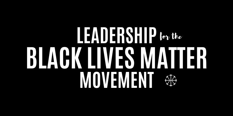 Leadership For Black Lives Matter